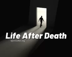 What Happens to Our Soul After We Die? – Life After Death