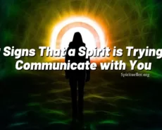 Spirit Communication – 10 Signs That a Spirit is Trying to Communicate with You